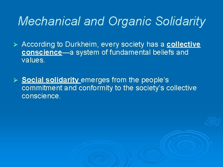 Mechanical and Organic Solidarity Ø According to Durkheim, every society has a collective conscience—a Mechanical and Organic Solidarity Ø According to Durkheim, every society has a collective conscience—a