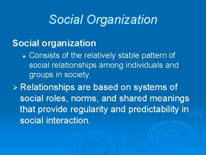 Social Organization Social organization l Consists of the relatively stable pattern of social relationships Social Organization Social organization l Consists of the relatively stable pattern of social relationships