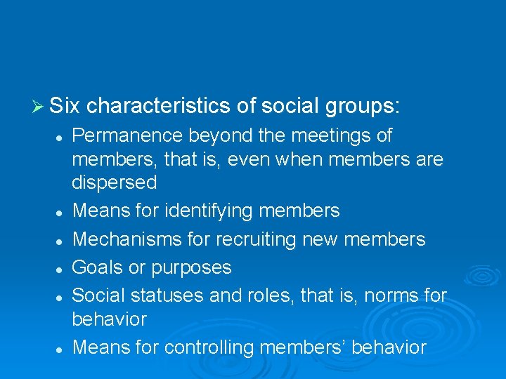 Ø Six characteristics of social groups: l l l Permanence beyond the meetings of Ø Six characteristics of social groups: l l l Permanence beyond the meetings of
