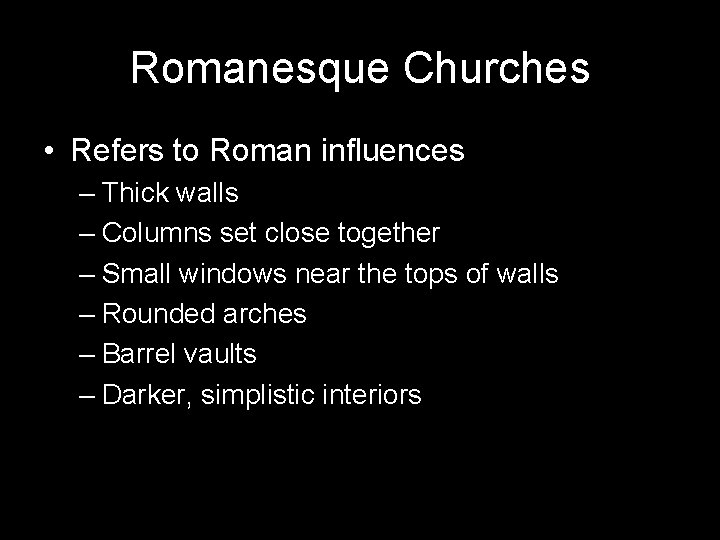 Romanesque Churches • Refers to Roman influences – Thick walls – Columns set close