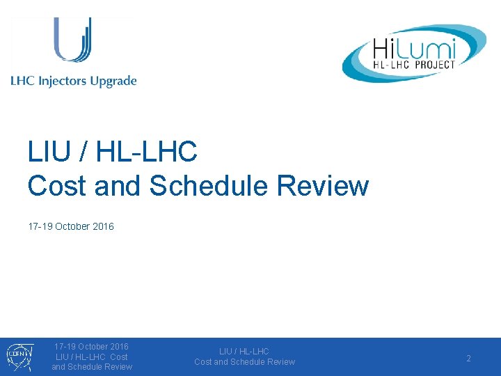 LIU / HL-LHC Cost and Schedule Review 17 -19 October 2016 LIU / HL-LHC