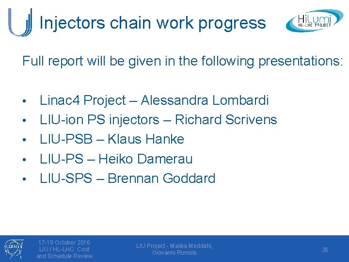 Injectors chain work progress Full report will be given in the following presentations: •