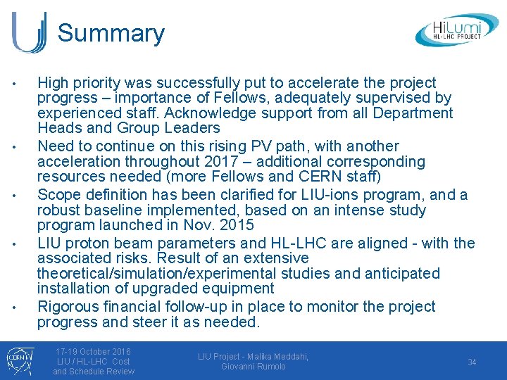 Summary • • • High priority was successfully put to accelerate the project progress