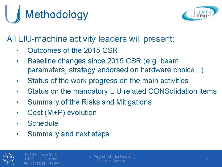 Methodology All LIU-machine activity leaders will present: • • Outcomes of the 2015 CSR