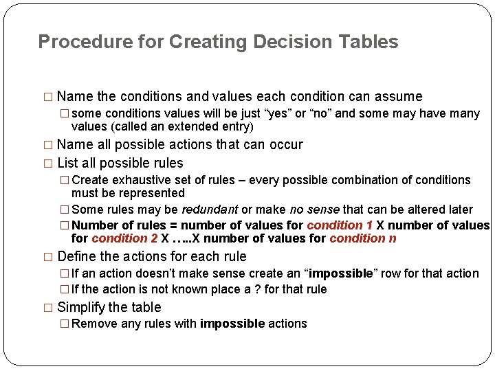 Procedure for Creating Decision Tables � Name the conditions and values each condition can Procedure for Creating Decision Tables � Name the conditions and values each condition can