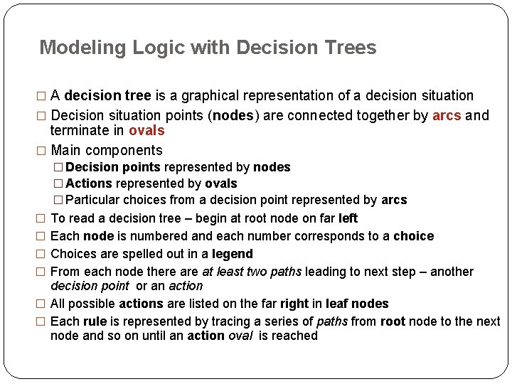 Modeling Logic with Decision Trees � A decision tree is a graphical representation of Modeling Logic with Decision Trees � A decision tree is a graphical representation of