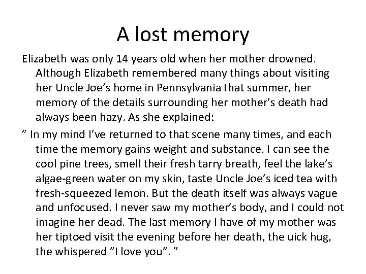 A lost memory Elizabeth was only 14 years old when her mother drowned. Although