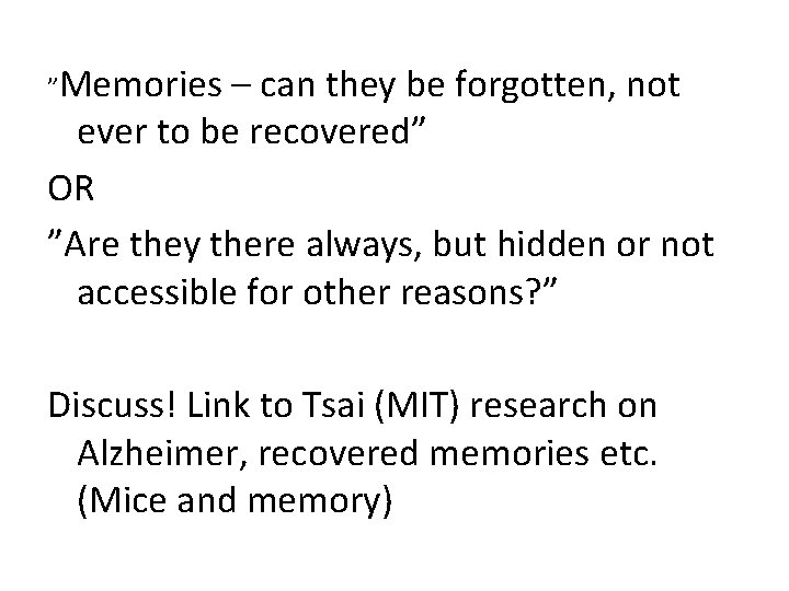 ”Memories – can they be forgotten, not ever to be recovered” OR ”Are they