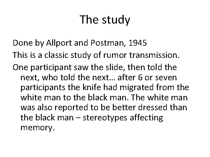The study Done by Allport and Postman, 1945 This is a classic study of