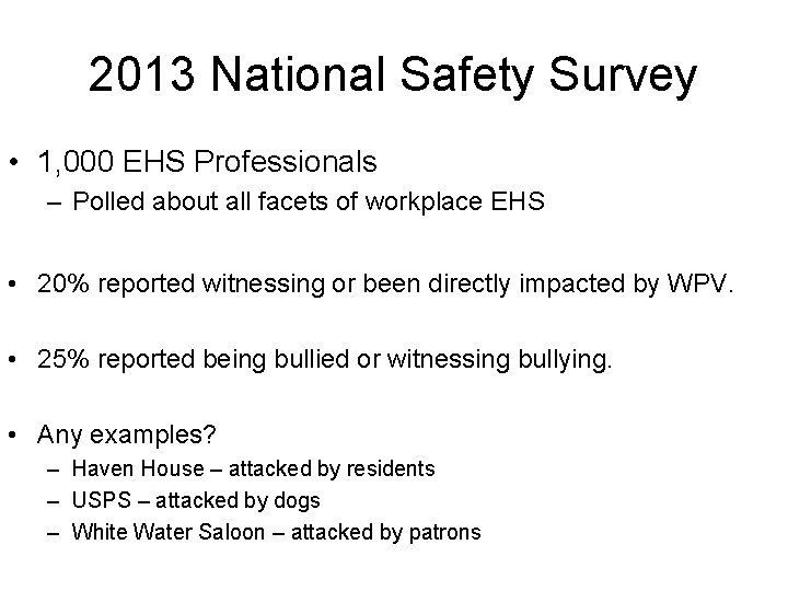 2013 National Safety Survey • 1, 000 EHS Professionals – Polled about all facets 2013 National Safety Survey • 1, 000 EHS Professionals – Polled about all facets