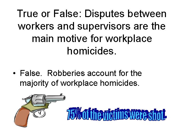 True or False: Disputes between workers and supervisors are the main motive for workplace True or False: Disputes between workers and supervisors are the main motive for workplace
