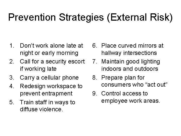 Prevention Strategies (External Risk) 1. Don’t work alone late at night or early morning Prevention Strategies (External Risk) 1. Don’t work alone late at night or early morning
