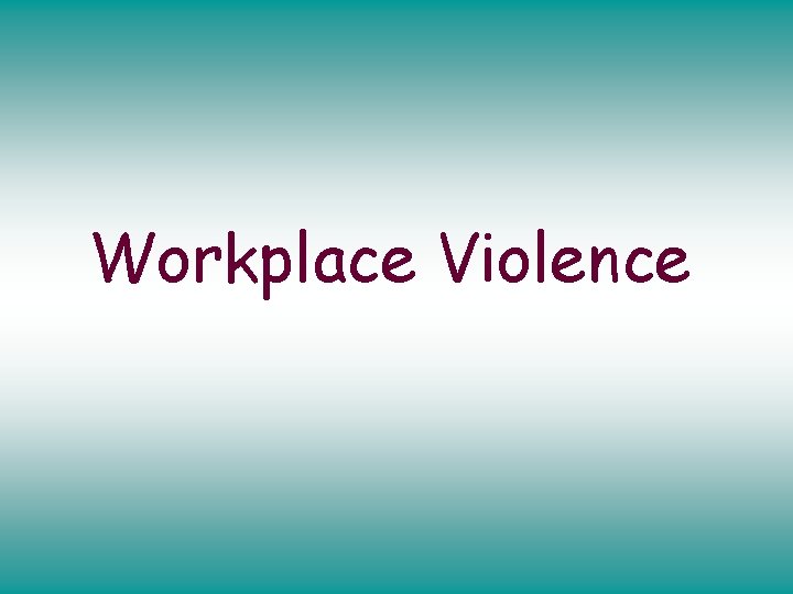 Workplace Violence Workplace Violence