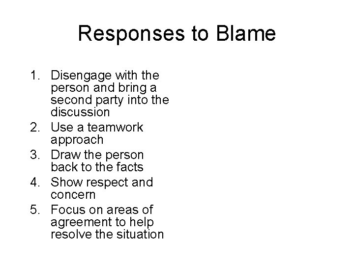 Responses to Blame 1. Disengage with the person and bring a second party into Responses to Blame 1. Disengage with the person and bring a second party into