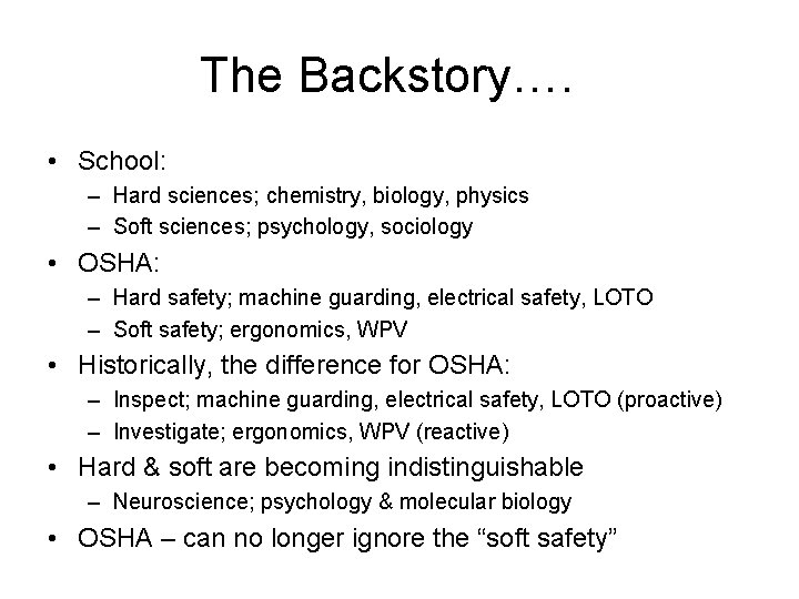 The Backstory…. • School: – Hard sciences; chemistry, biology, physics – Soft sciences; psychology, The Backstory…. • School: – Hard sciences; chemistry, biology, physics – Soft sciences; psychology,