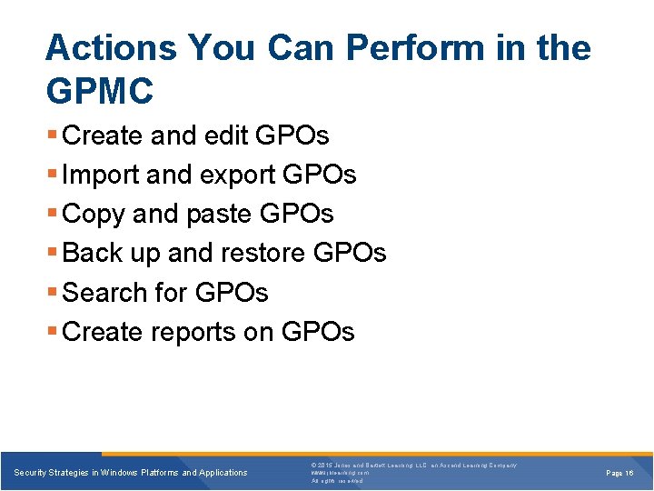 Actions You Can Perform in the GPMC § Create and edit GPOs § Import