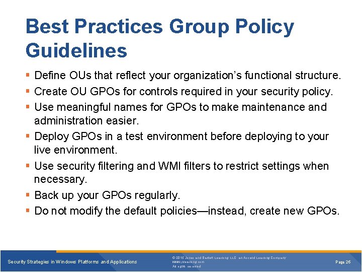 Best Practices Group Policy Guidelines § Define OUs that reflect your organization’s functional structure.