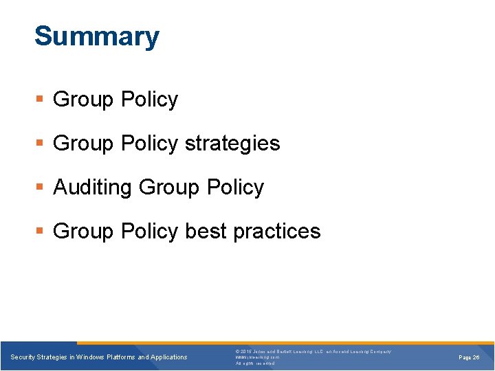 Summary § Group Policy strategies § Auditing Group Policy § Group Policy best practices