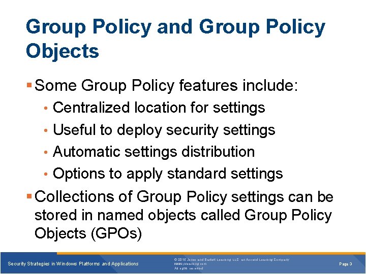 Group Policy and Group Policy Objects § Some Group Policy features include: • Centralized