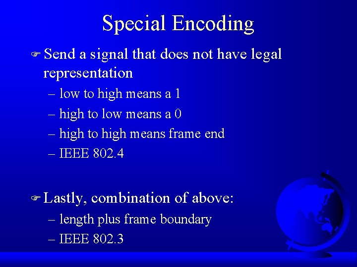 Special Encoding F Send a signal that does not have legal representation – low