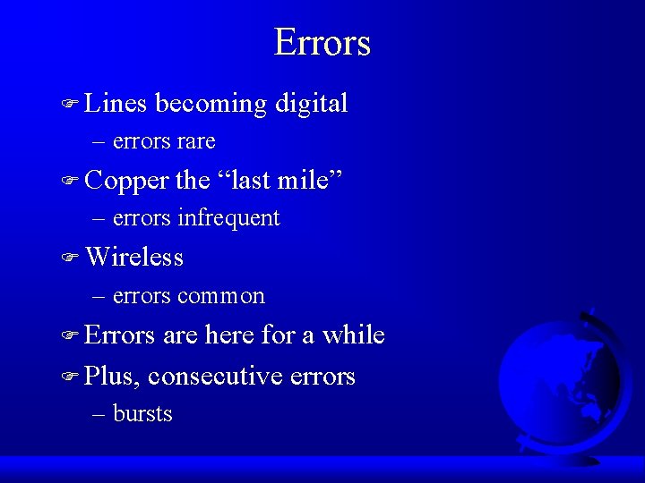 Errors F Lines becoming digital – errors rare F Copper the “last mile” –