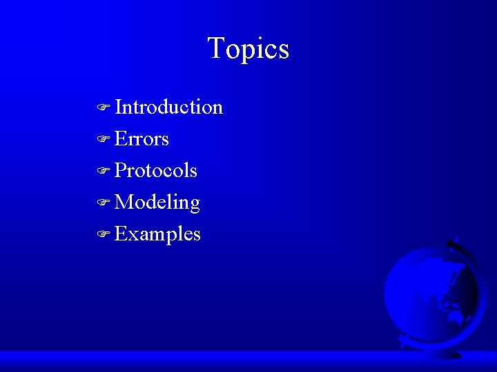 Topics F Introduction F Errors F Protocols F Modeling F Examples 