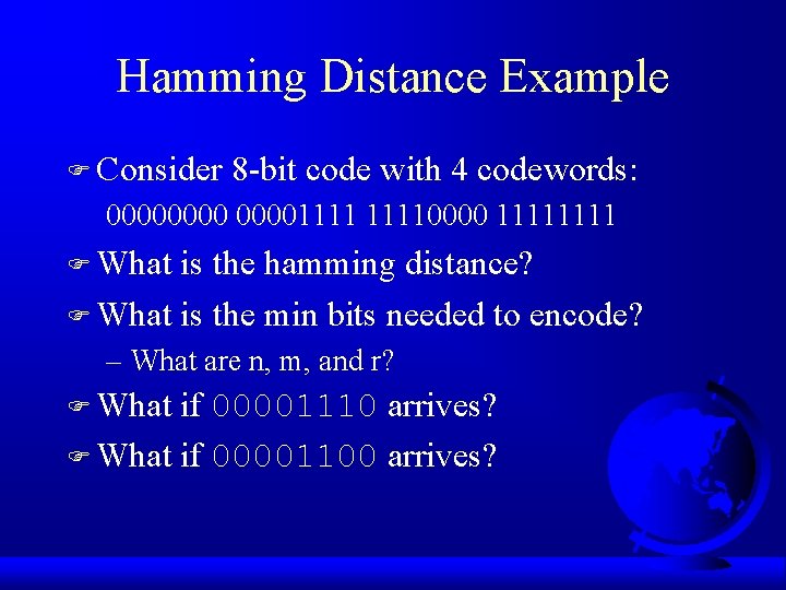 Hamming Distance Example F Consider 8 -bit code with 4 codewords: 000011110000 1111 F
