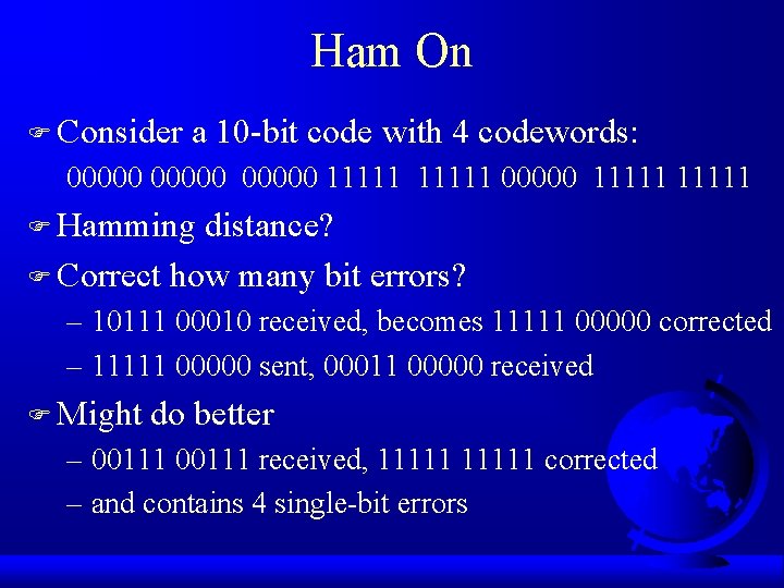 Ham On F Consider a 10 -bit code with 4 codewords: 00000 11111 F
