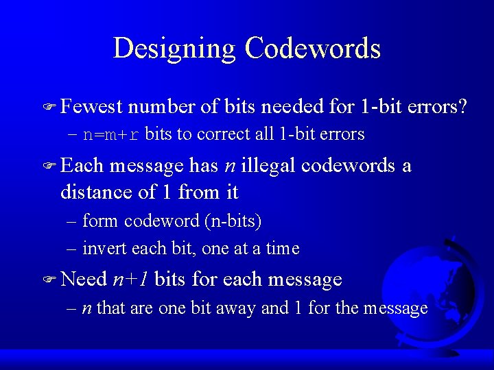 Designing Codewords F Fewest number of bits needed for 1 -bit errors? – n=m+r