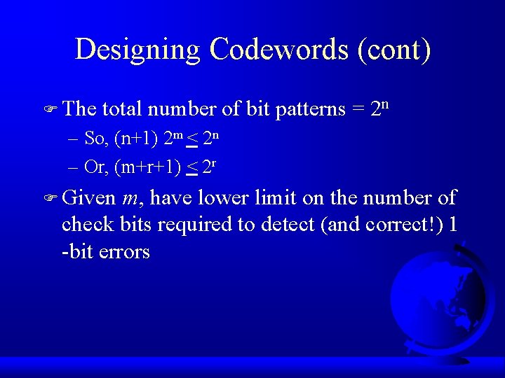 Designing Codewords (cont) F The total number of bit patterns = 2 n –