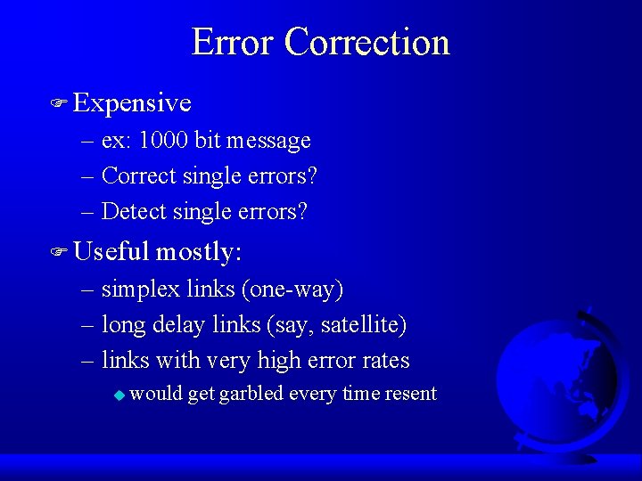 Error Correction F Expensive – ex: 1000 bit message – Correct single errors? –