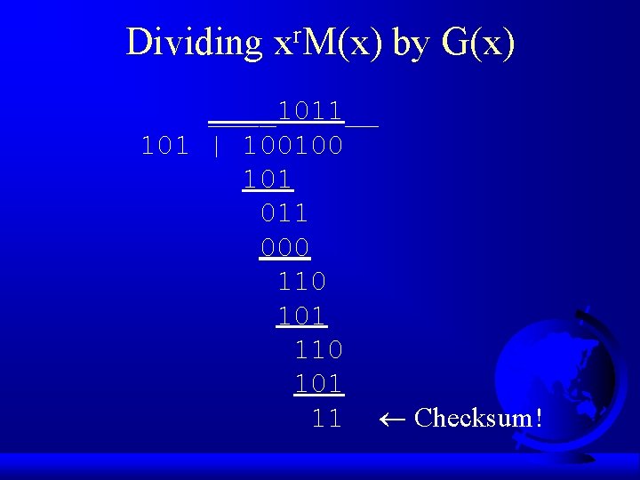 Dividing r x M(x) by G(x) ____1011__ 101 | 100100 101 011 000 110