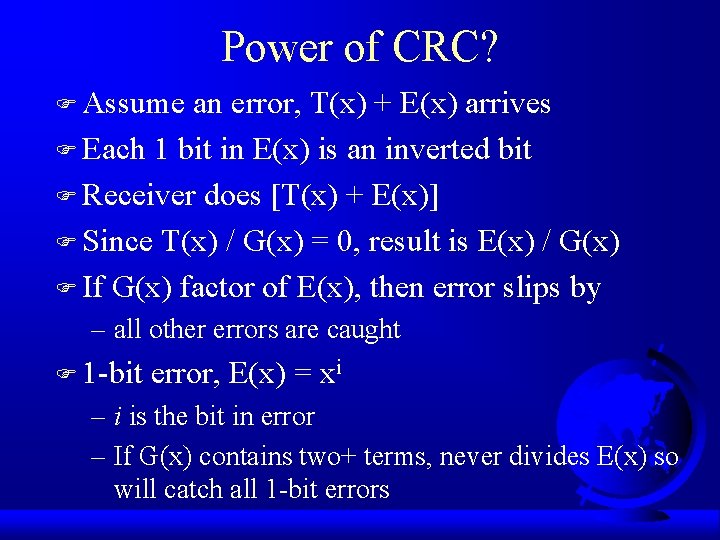 Power of CRC? F Assume an error, T(x) + E(x) arrives F Each 1