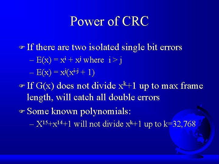 Power of CRC F If there are two isolated single bit errors – E(x)