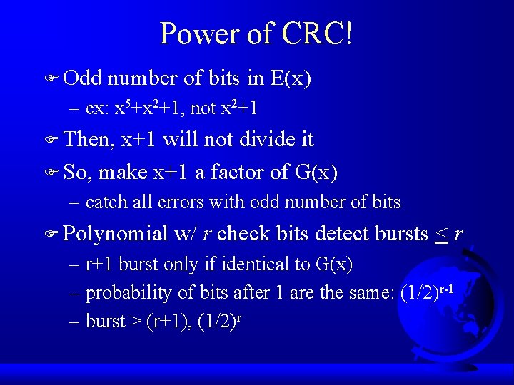 Power of CRC! F Odd number of bits in E(x) – ex: x 5+x