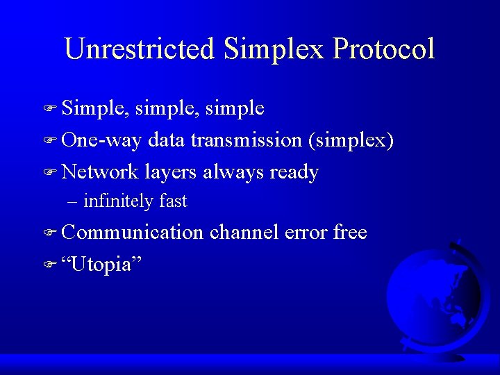 Unrestricted Simplex Protocol F Simple, simple, simple F One-way data transmission (simplex) F Network