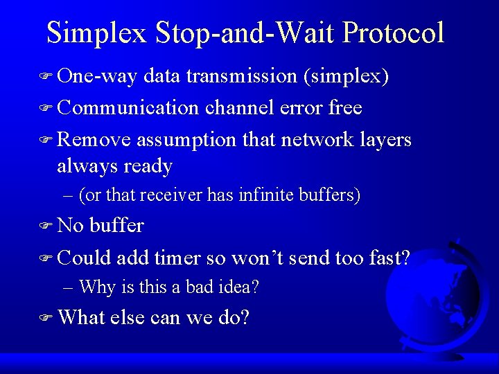 Simplex Stop-and-Wait Protocol F One-way data transmission (simplex) F Communication channel error free F