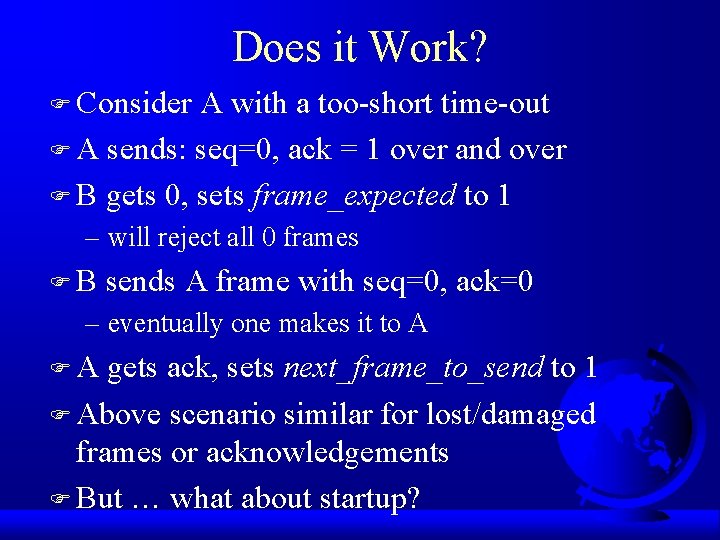 Does it Work? F Consider A with a too-short time-out F A sends: seq=0,