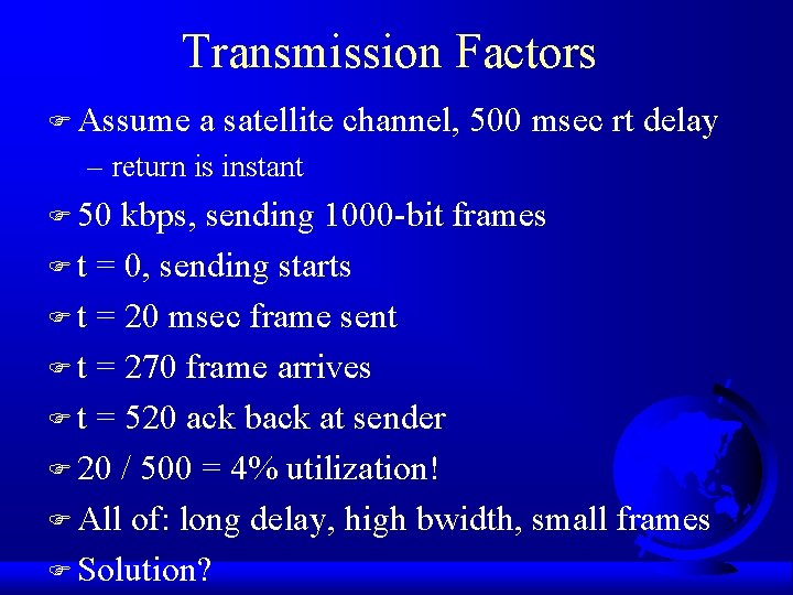 Transmission Factors F Assume a satellite channel, 500 msec rt delay – return is