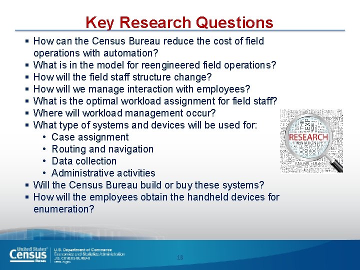 Key Research Questions § How can the Census Bureau reduce the cost of field