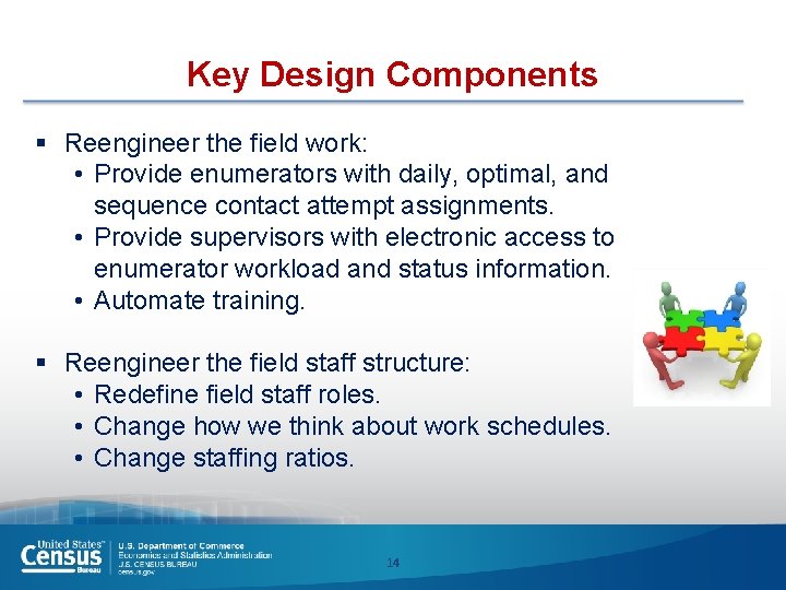 Key Design Components § Reengineer the field work: • Provide enumerators with daily, optimal,