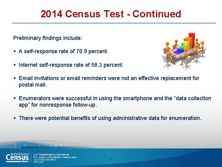 2014 Census Test - Continued Preliminary findings include: § A self-response rate of 70.