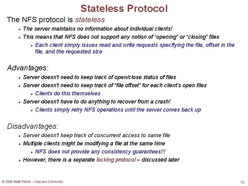 Stateless Protocol The NFS protocol is stateless The server maintains no information about individual