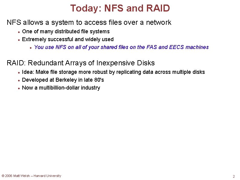 Today: NFS and RAID NFS allows a system to access files over a network