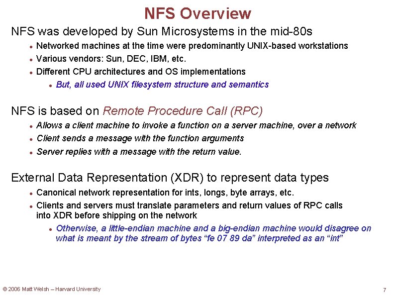 NFS Overview NFS was developed by Sun Microsystems in the mid-80 s Networked machines
