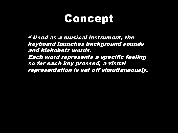 Concept “ Used as a musical instrument, the keyboard launches background sounds and klokobetz