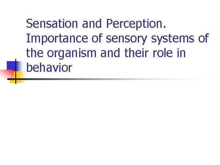 Sensation and Perception. Importance of sensory systems of the organism and their role in