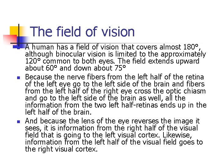 The field of vision n A human has a field of vision that covers