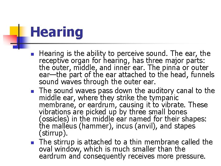 Hearing n n n Hearing is the ability to perceive sound. The ear, the