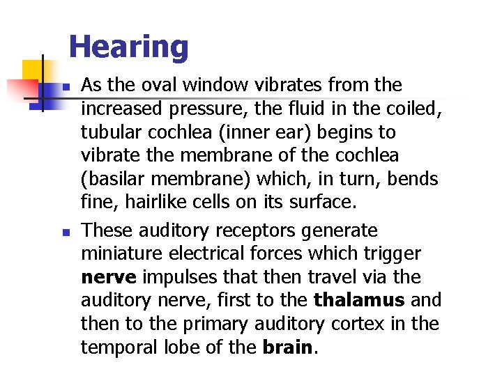 Hearing n n As the oval window vibrates from the increased pressure, the fluid